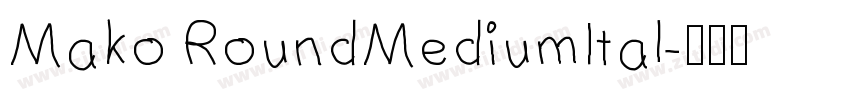 Mako RoundMediumItal字体转换 Mako RoundMediumItal字体转换